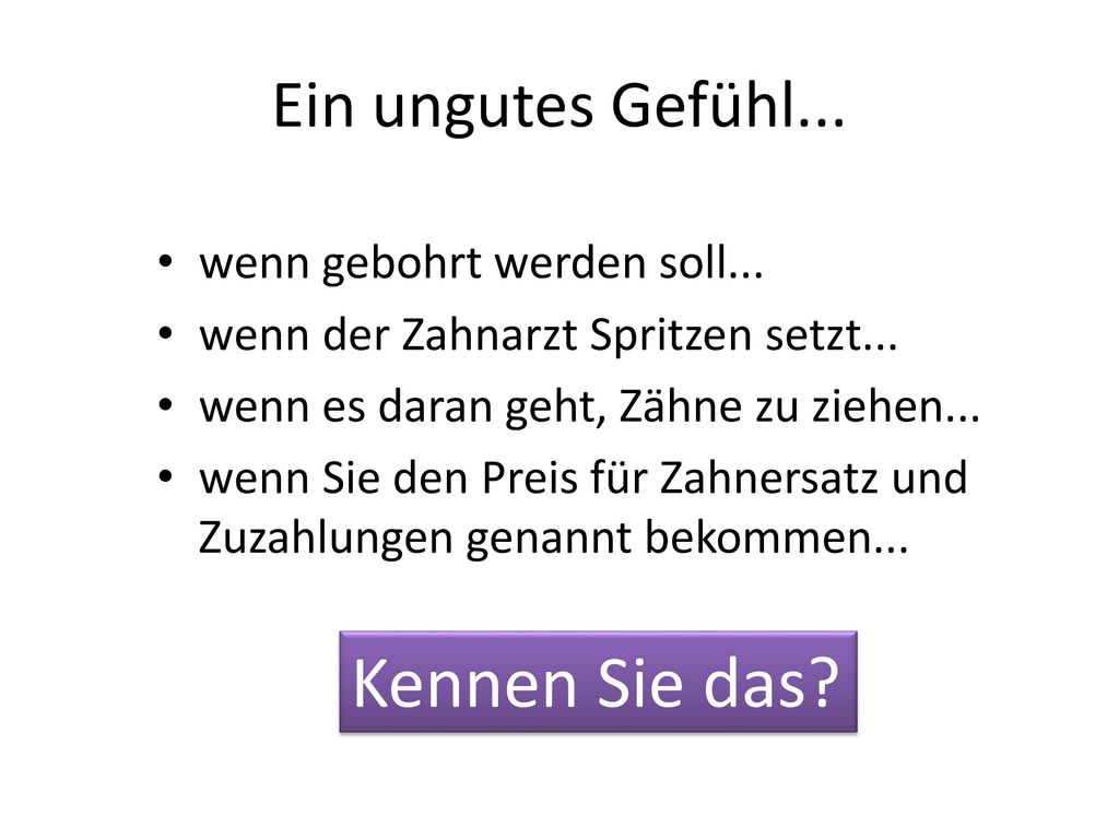 Kennen Sie das Ein ungutes Gefühl... wenn gebohrt werden soll...