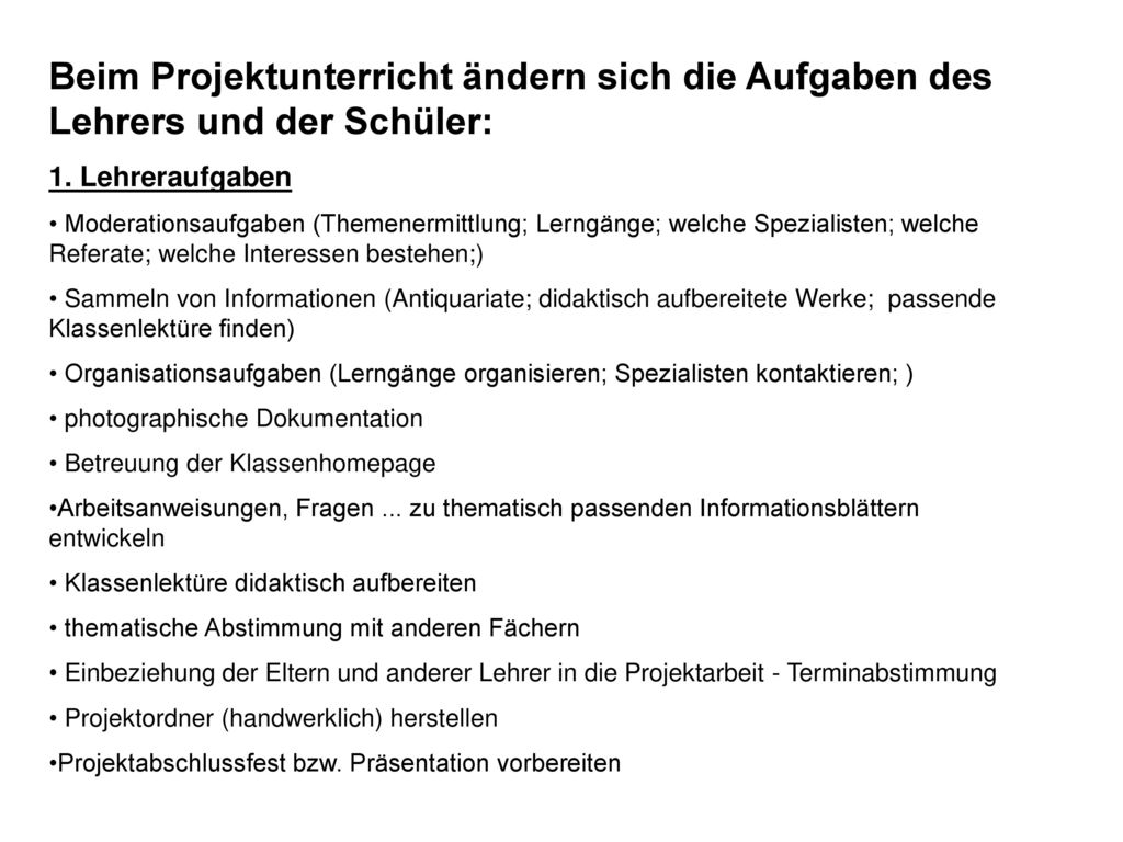 Beim Projektunterricht ändern sich die Aufgaben des Lehrers und der Schüler: