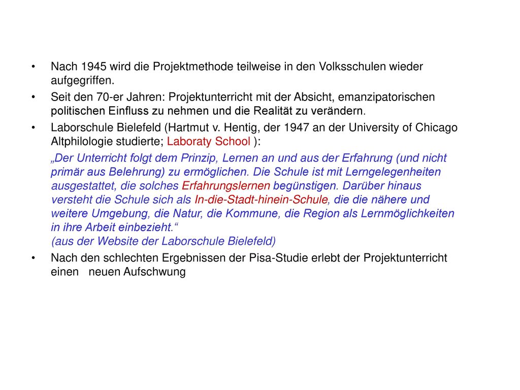 Nach 1945 wird die Projektmethode teilweise in den Volksschulen wieder aufgegriffen.