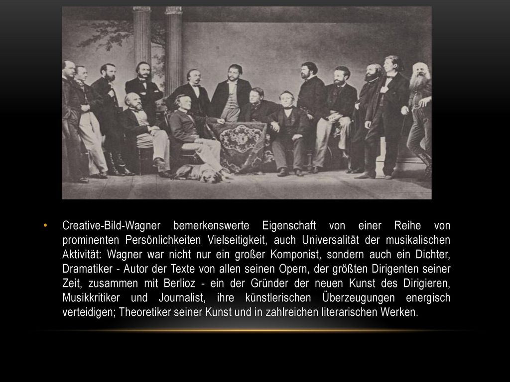 Creative-Bild-Wagner bemerkenswerte Eigenschaft von einer Reihe von prominenten Persönlichkeiten Vielseitigkeit, auch Universalität der musikalischen Aktivität: Wagner war nicht nur ein großer Komponist, sondern auch ein Dichter, Dramatiker - Autor der Texte von allen seinen Opern, der größten Dirigenten seiner Zeit, zusammen mit Berlioz - ein der Gründer der neuen Kunst des Dirigieren, Musikkritiker und Journalist, ihre künstlerischen Überzeugungen energisch verteidigen; Theoretiker seiner Kunst und in zahlreichen literarischen Werken.