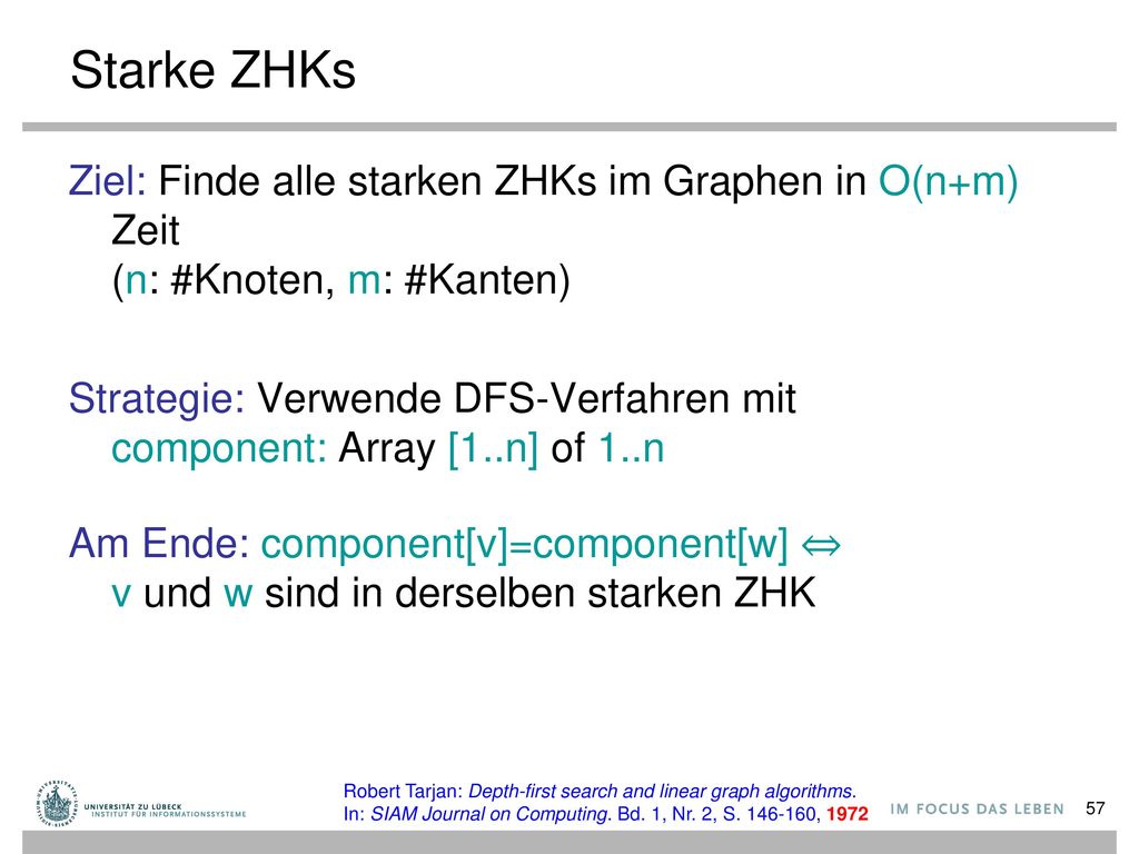 Starke ZHKs Ziel: Finde alle starken ZHKs im Graphen in O(n+m) Zeit (n: #Knoten, m: #Kanten)