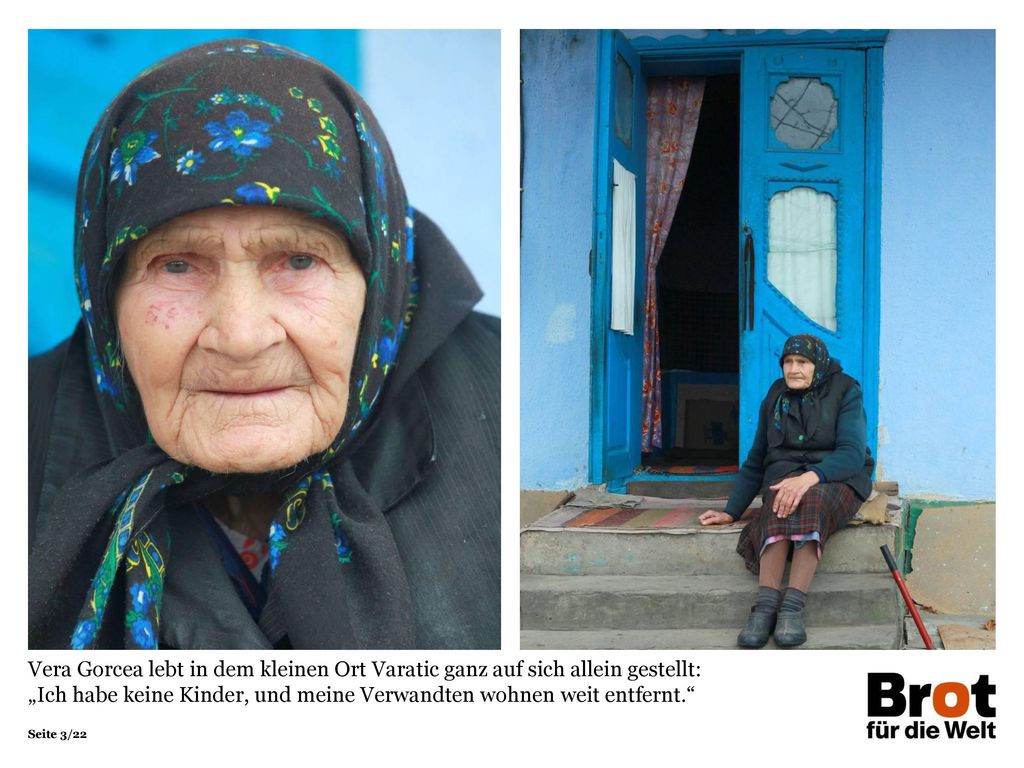 Vera Gorcea lebt in dem kleinen Ort Varatic ganz auf sich allein gestellt: „Ich habe keine Kinder, und meine Verwandten wohnen weit entfernt.
