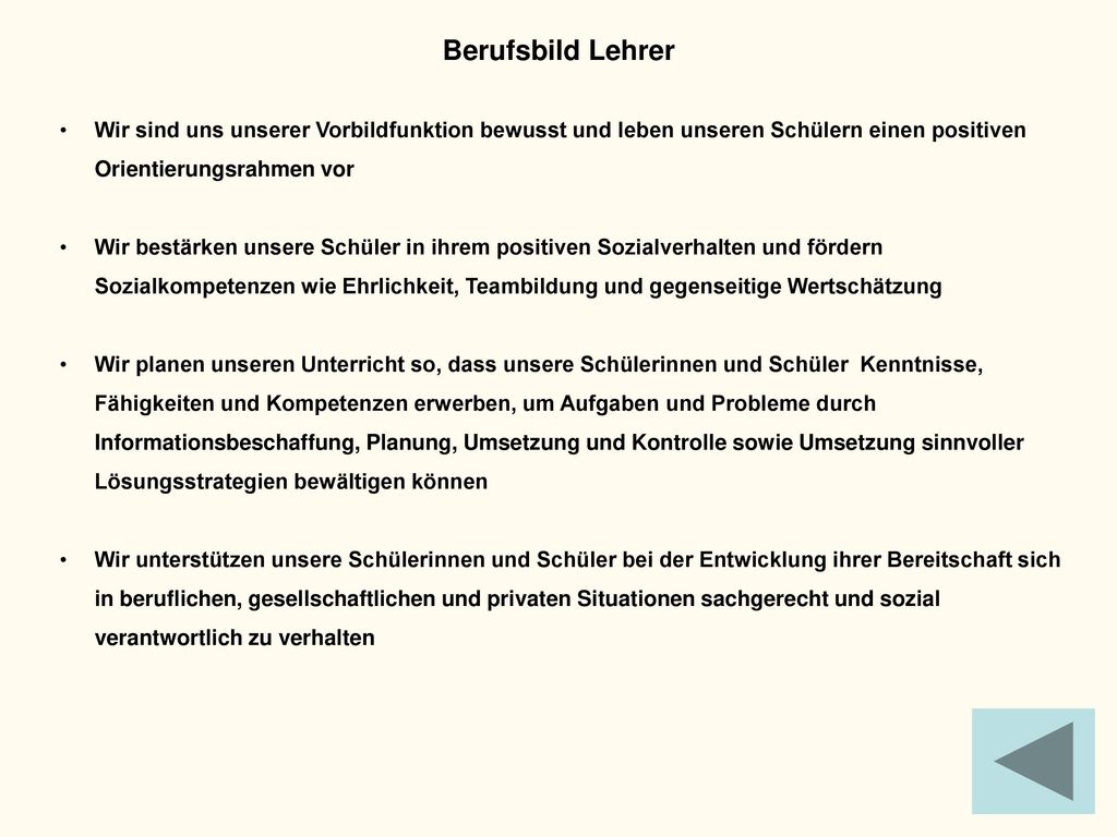 Berufsbild Lehrer Wir sind uns unserer Vorbildfunktion bewusst und leben unseren Schülern einen positiven Orientierungsrahmen vor.
