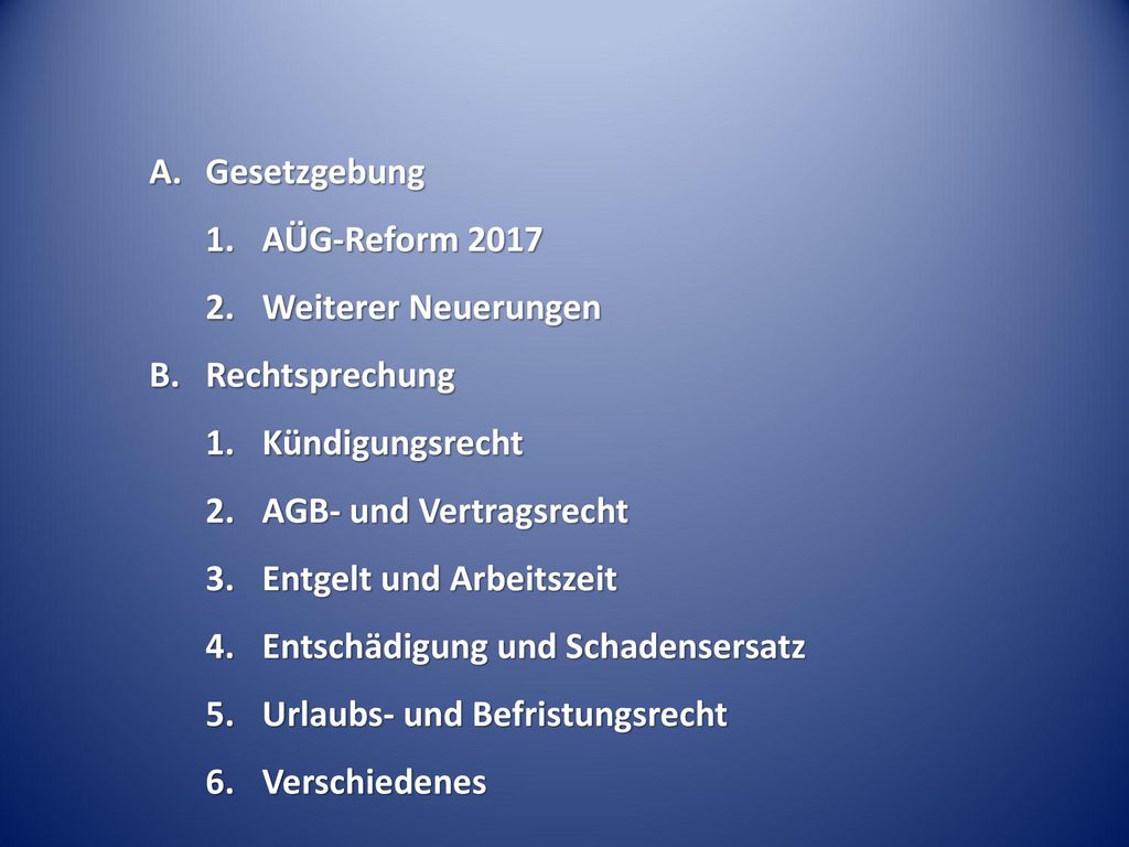 Gesetzgebung AÜG-Reform Weiterer Neuerungen. Rechtsprechung. Kündigungsrecht. AGB- und Vertragsrecht.