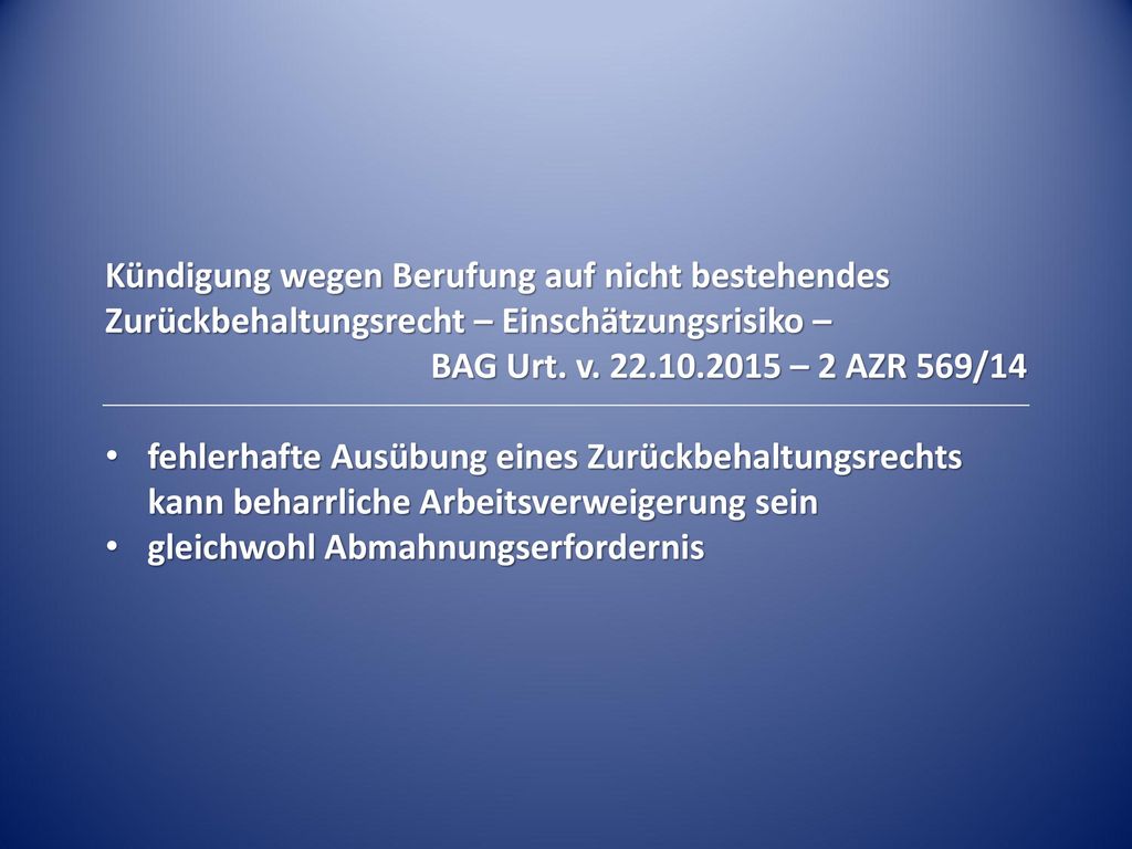 Kündigung wegen Berufung auf nicht bestehendes Zurückbehaltungsrecht – Einschätzungsrisiko –