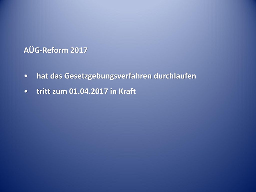 AÜG-Reform 2017 hat das Gesetzgebungsverfahren durchlaufen tritt zum in Kraft