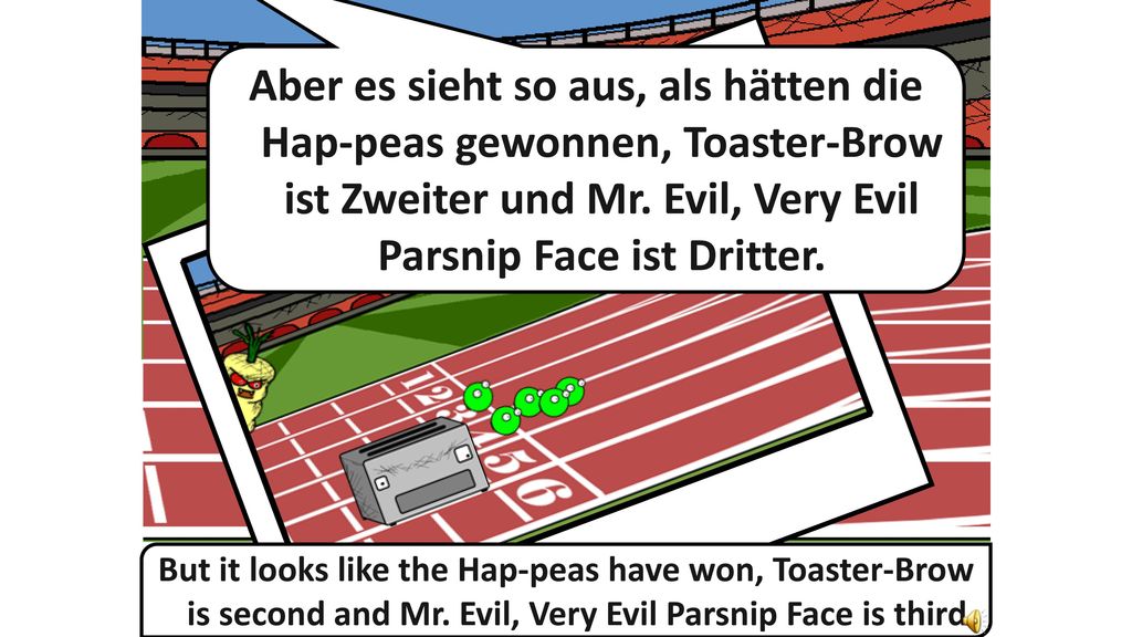 Aber es sieht so aus, als hätten die Hap-peas gewonnen, Toaster-Brow ist Zweiter und Mr. Evil, Very Evil Parsnip Face ist Dritter.