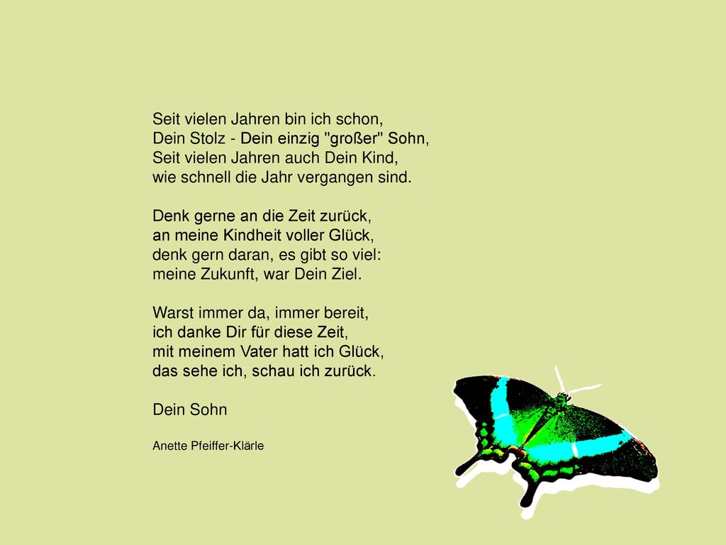 Seit vielen Jahren bin ich schon, Dein Stolz - Dein einzig großer Sohn, Seit vielen Jahren auch Dein Kind, wie schnell die Jahr vergangen sind.