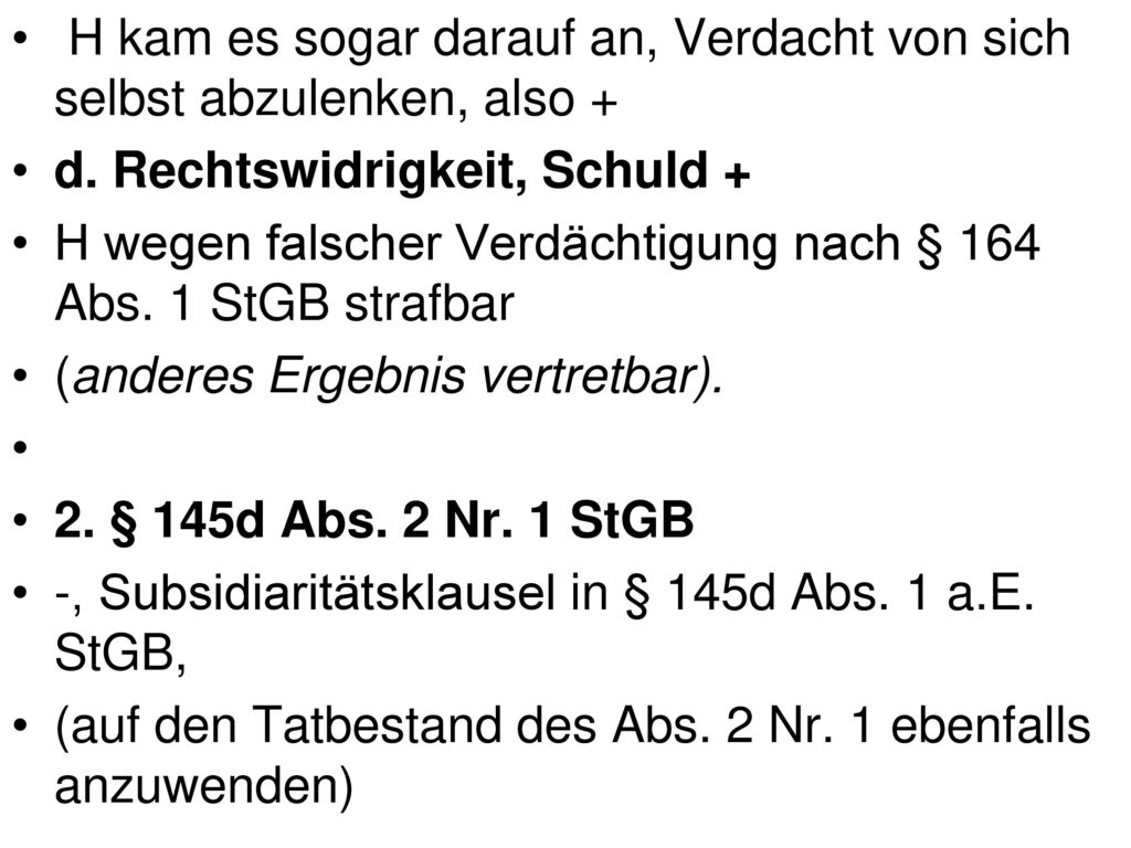 H kam es sogar darauf an, Verdacht von sich selbst abzulenken, also +