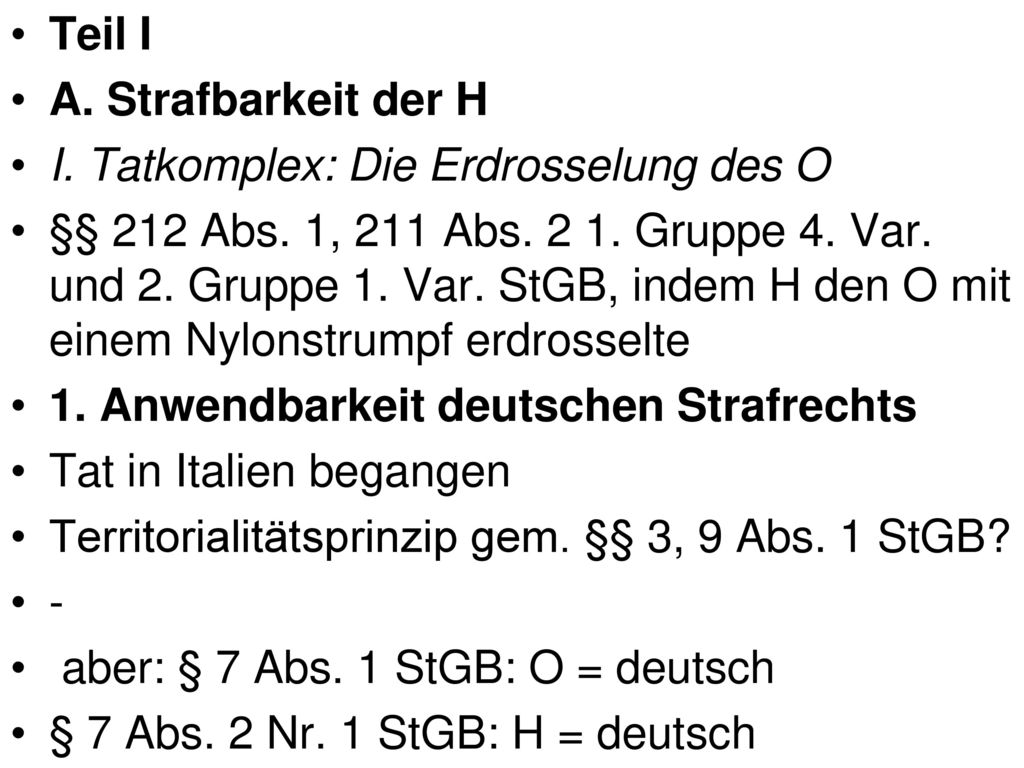 Teil I A. Strafbarkeit der H. I. Tatkomplex: Die Erdrosselung des O.