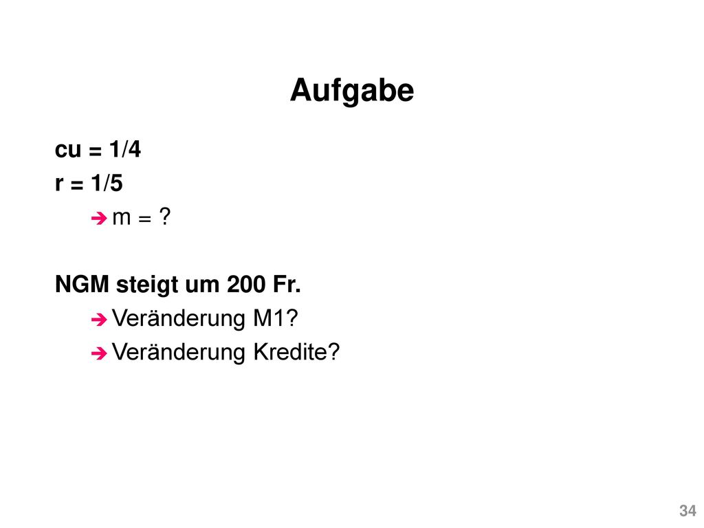 Aufgabe cu = 1/4 r = 1/5 m = NGM steigt um 200 Fr. Veränderung M1