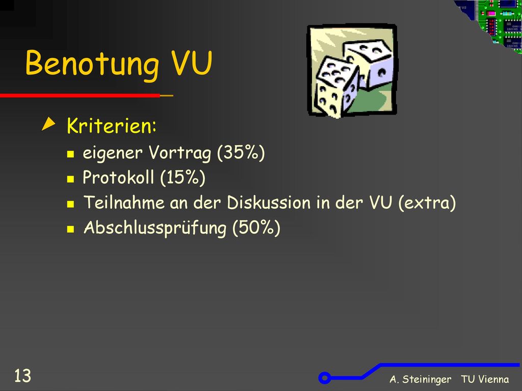 Benotung VU Kriterien: eigener Vortrag (35%) Protokoll (15%)