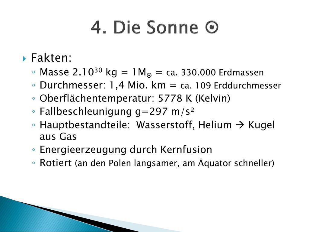 4. Die Sonne  Fakten: Masse kg = 1M = ca Erdmassen
