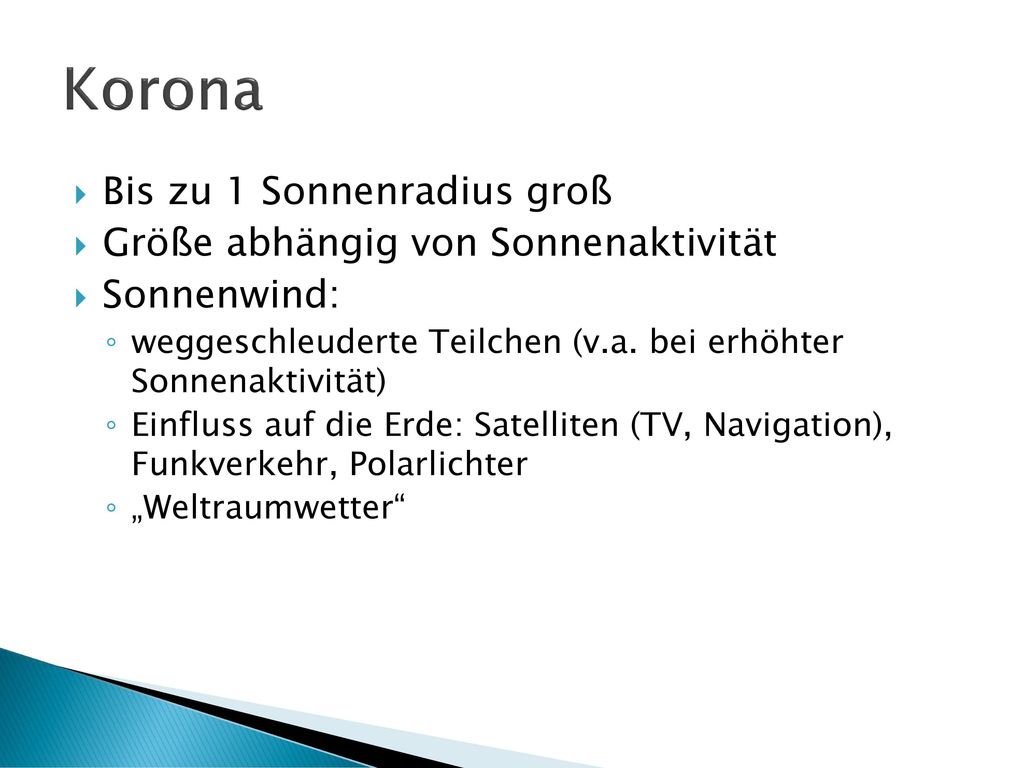 Korona Bis zu 1 Sonnenradius groß Größe abhängig von Sonnenaktivität