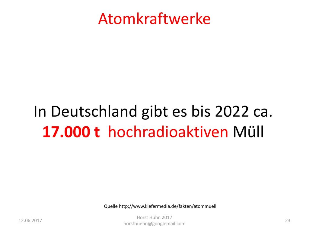 In Deutschland gibt es bis 2022 ca t hochradioaktiven Müll