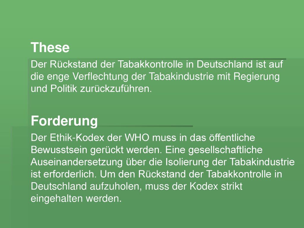 These Der Rückstand der Tabakkontrolle in Deutschland ist auf die enge Verflechtung der Tabakindustrie mit Regierung und Politik zurückzuführen.