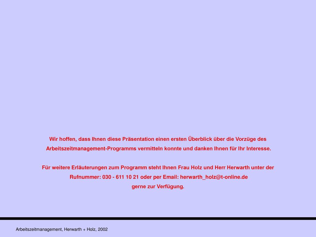 Wir hoffen, dass Ihnen diese Präsentation einen ersten Überblick über die Vorzüge des