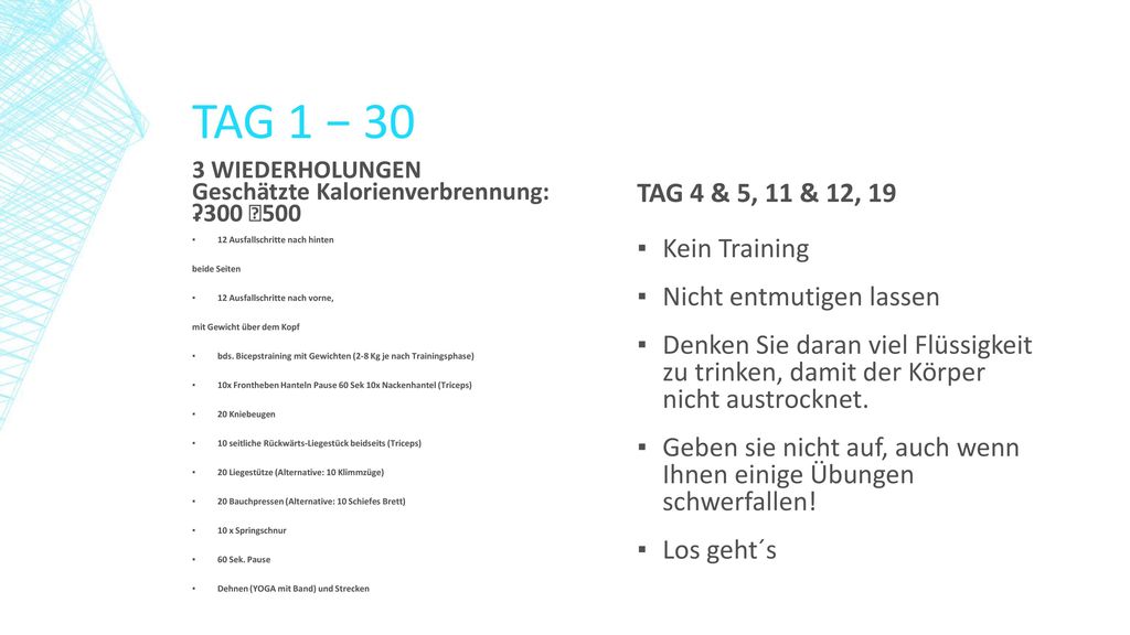 TAG 1 − 30 TAG 4 & 5, 11 & 12, 19 Kein Training