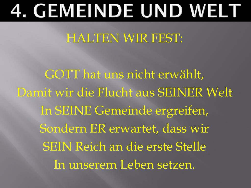 4. Gemeinde und welt HALTEN WIR FEST: GOTT hat uns nicht erwählt,