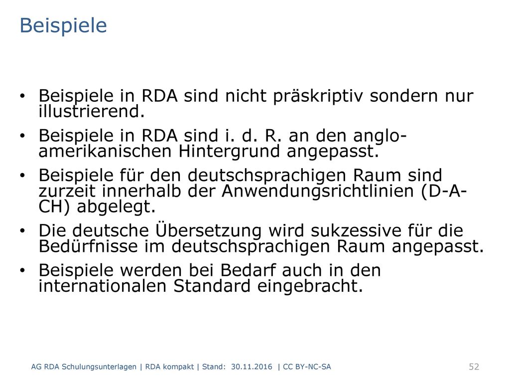 Beispiele Beispiele in RDA sind nicht präskriptiv sondern nur illustrierend.