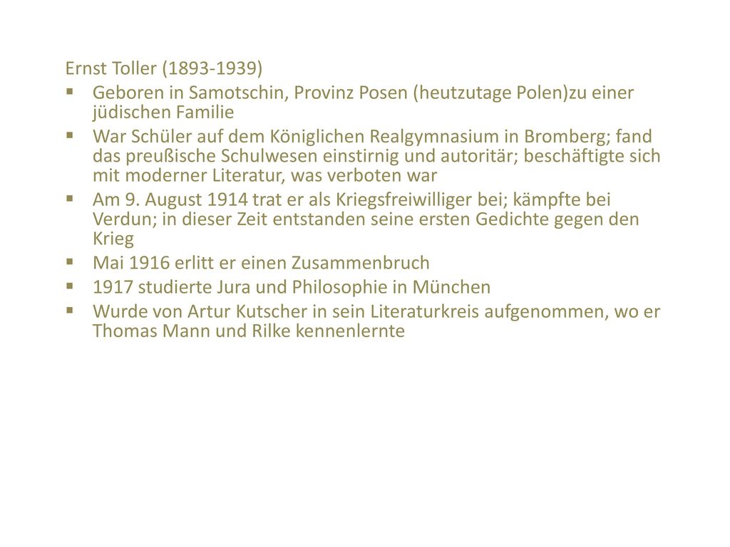 Ernst Toller ( ) Geboren in Samotschin, Provinz Posen (heutzutage Polen)zu einer jüdischen Familie.