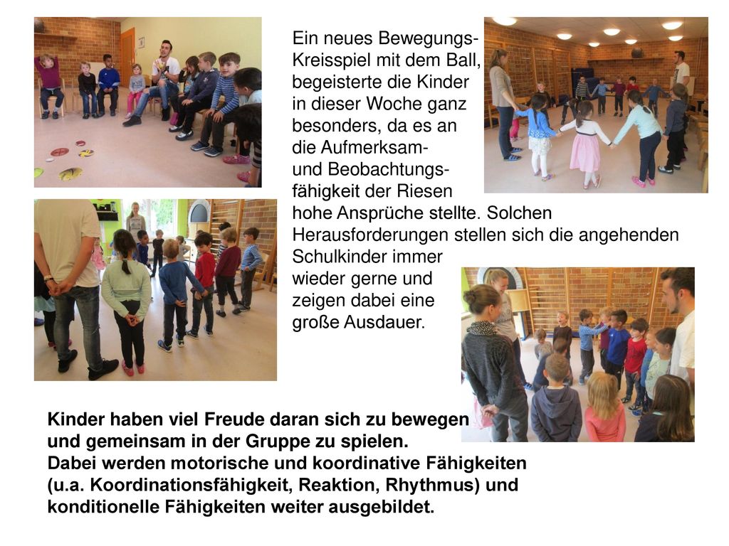 Ein neues Bewegungs- Kreisspiel mit dem Ball, begeisterte die Kinder. in dieser Woche ganz. besonders, da es an.
