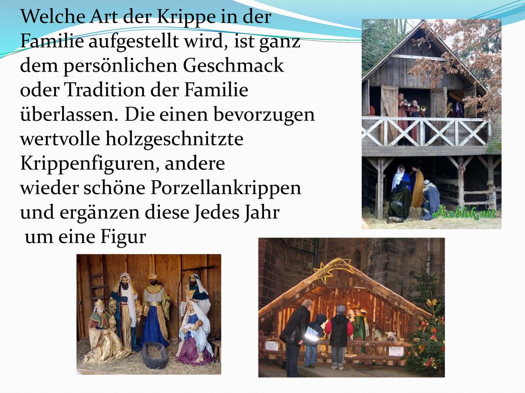 Welche Art der Krippe in der Familie aufgestellt wird, ist ganz dem persönlichen Geschmack oder Tradition der Familie