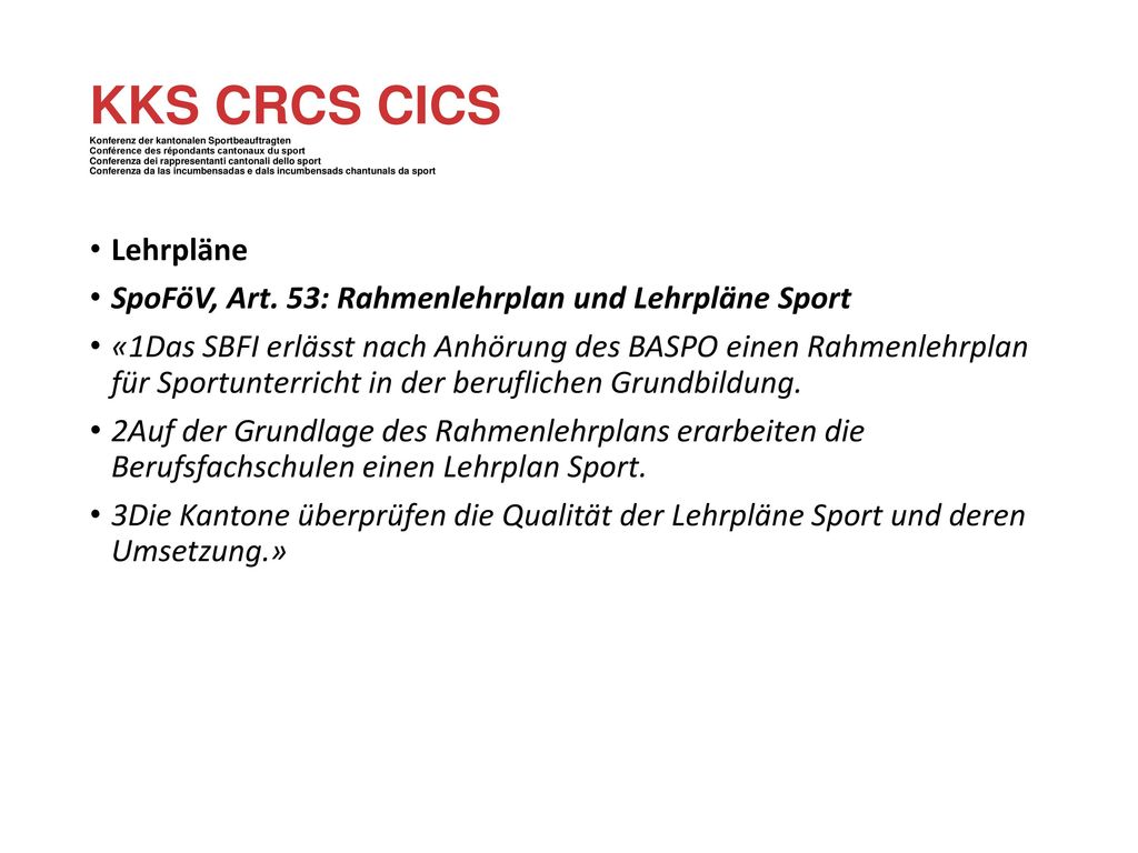 KKS CRCS CICS Konferenz der kantonalen Sportbeauftragten Conférence des répondants cantonaux du sport Conferenza dei rappresentanti cantonali dello sport Conferenza da las incumbensadas e dals incumbensads chantunals da sport