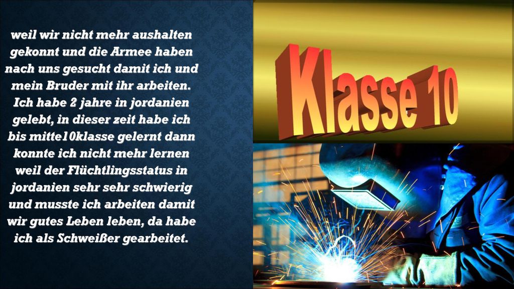 weil wir nicht mehr aushalten gekonnt und die Armee haben nach uns gesucht damit ich und mein Bruder mit ihr arbeiten.
