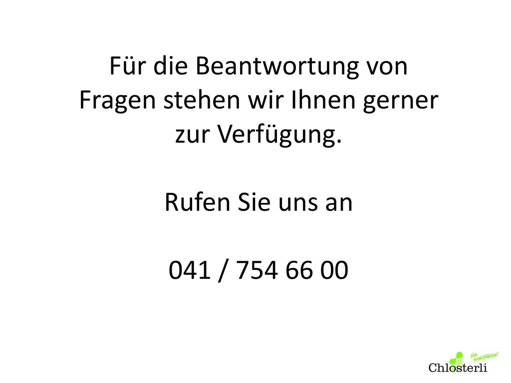 Für die Beantwortung von Fragen stehen wir Ihnen gerner zur Verfügung