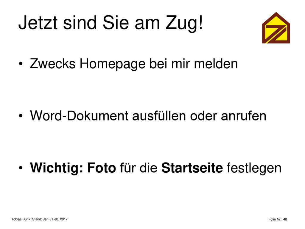 Jetzt sind Sie am Zug! Zwecks Homepage bei mir melden
