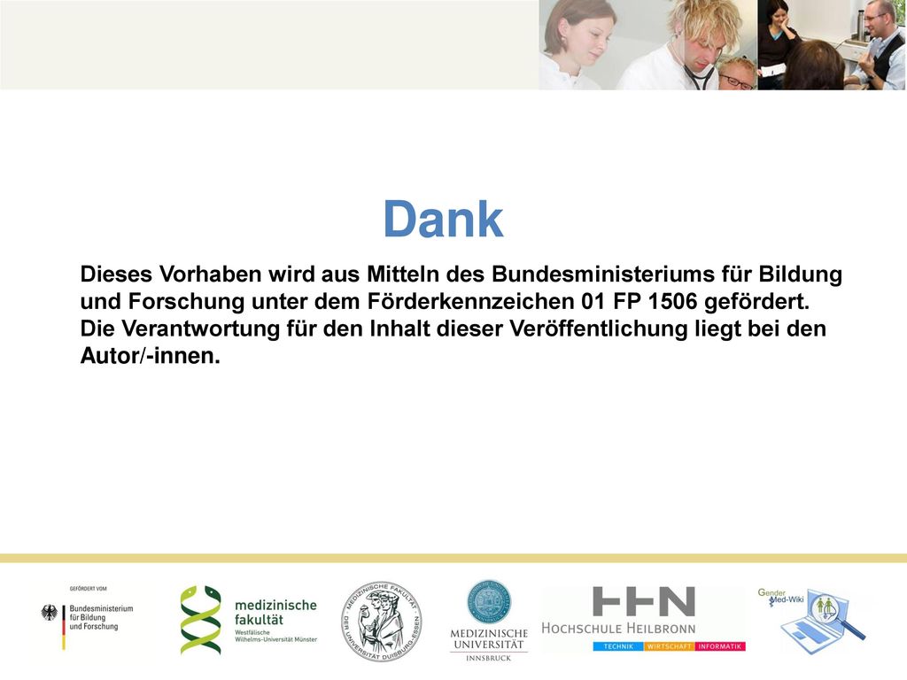 Dank Dieses Vorhaben wird aus Mitteln des Bundesministeriums für Bildung und Forschung unter dem Förderkennzeichen 01 FP 1506 gefördert.