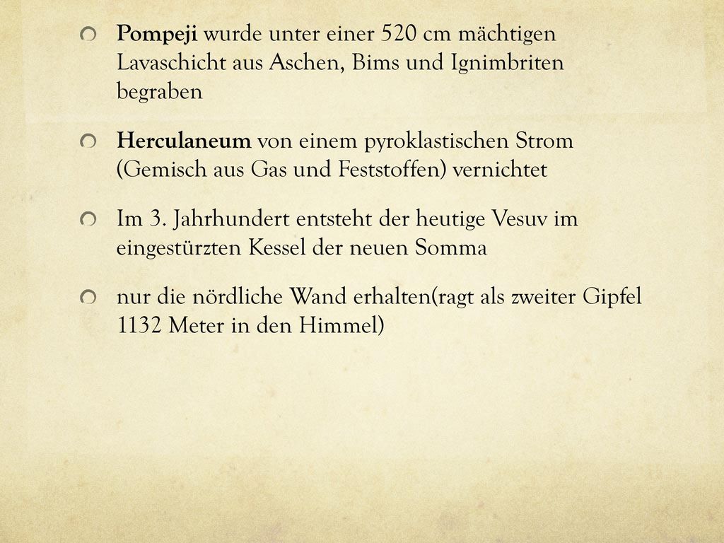 Pompeji wurde unter einer 520 cm mächtigen Lavaschicht aus Aschen, Bims und Ignimbriten begraben
