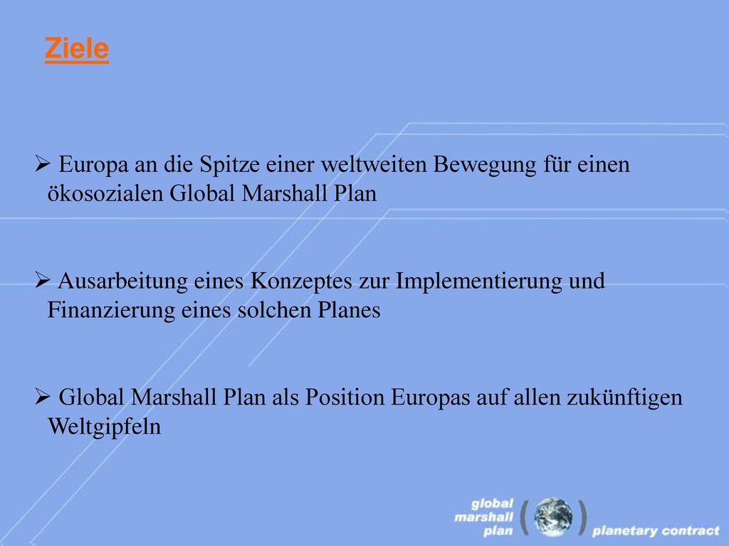 Ziele Europa an die Spitze einer weltweiten Bewegung für einen ökosozialen Global Marshall Plan.