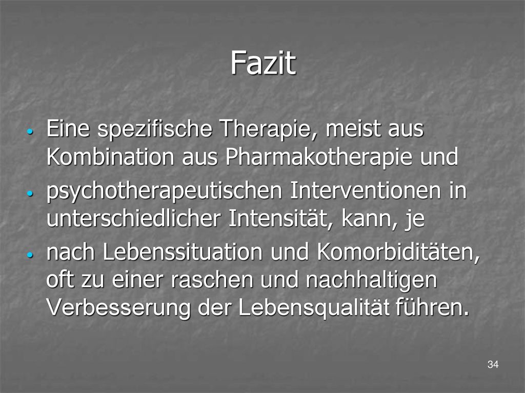 Fazit Eine spezifische Therapie, meist aus Kombination aus Pharmakotherapie und.