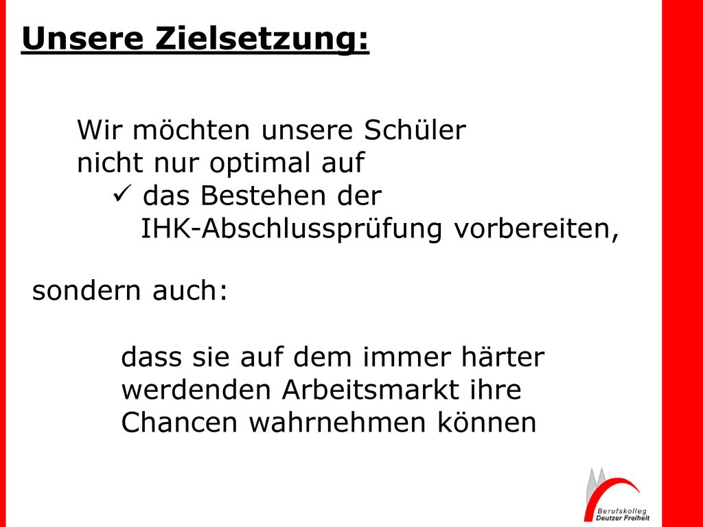 Unsere Zielsetzung: Wir möchten unsere Schüler nicht nur optimal auf