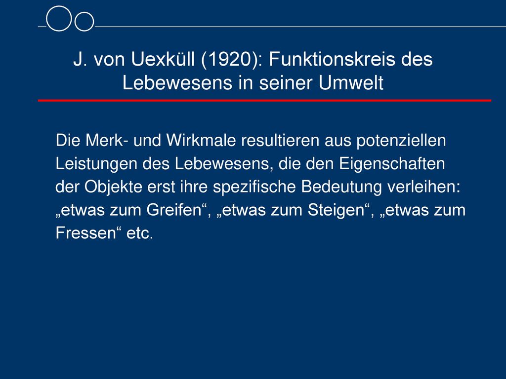 J. von Uexküll (1920): Funktionskreis des Lebewesens in seiner Umwelt