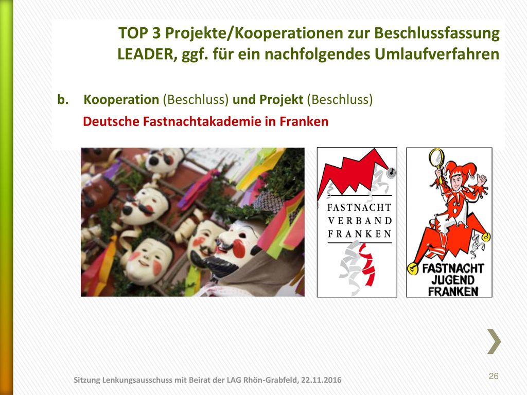 TOP 3 Projekte/Kooperationen zur Beschlussfassung LEADER, ggf. für ein nachfolgendes Umlaufverfahren.