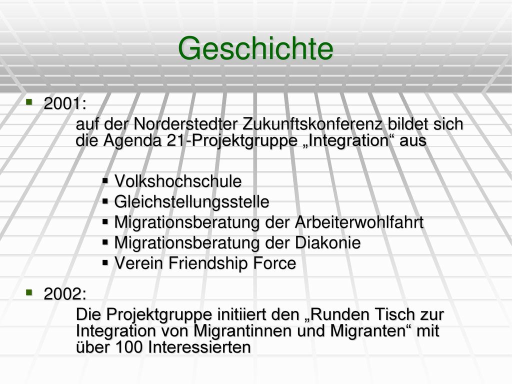 Geschichte 2001: auf der Norderstedter Zukunftskonferenz bildet sich die Agenda 21-Projektgruppe „Integration aus.