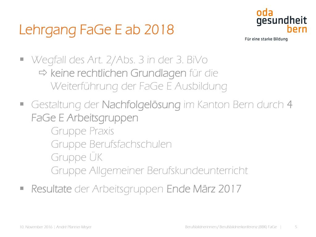 Lehrgang FaGe E ab 2018 Wegfall des Art. 2/Abs. 3 in der 3. BiVo  keine rechtlichen Grundlagen für die Weiterführung der FaGe E Ausbildung.