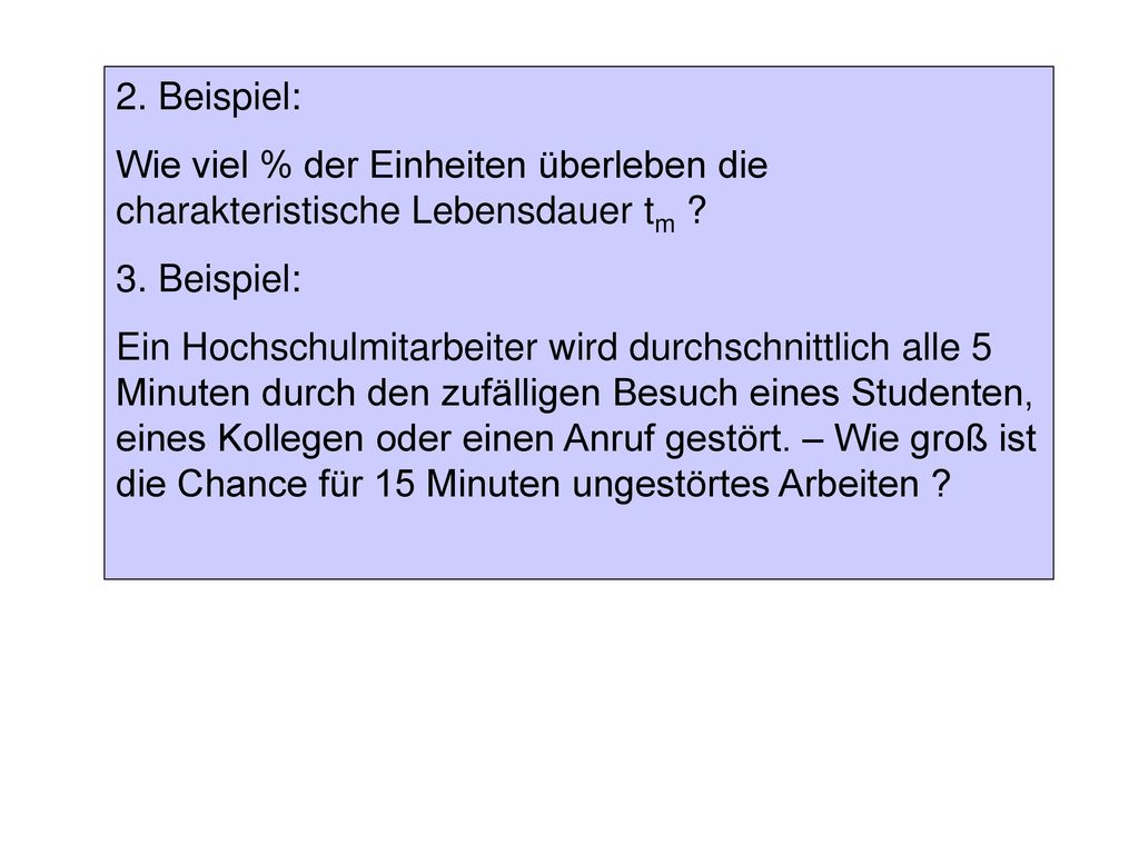 2. Beispiel: Wie viel % der Einheiten überleben die charakteristische Lebensdauer tm 3. Beispiel: