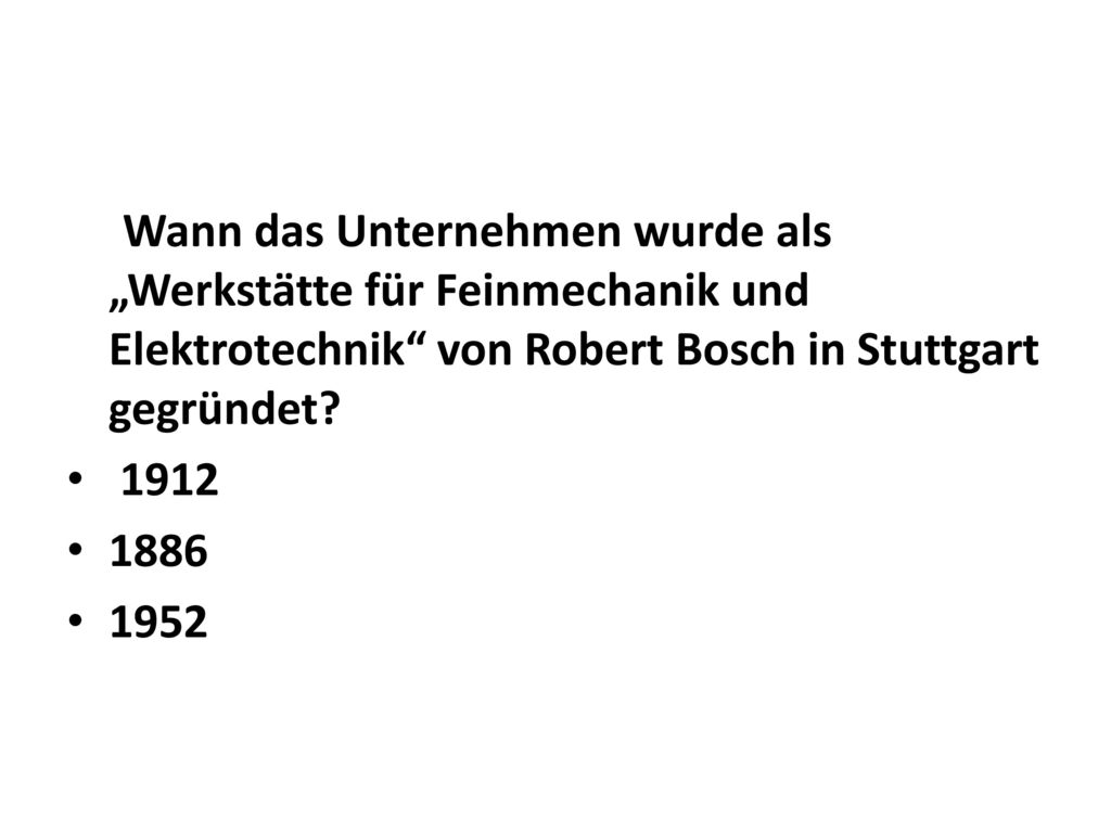 Wann das Unternehmen wurde als „Werkstätte für Feinmechanik und Elektrotechnik von Robert Bosch in Stuttgart gegründet