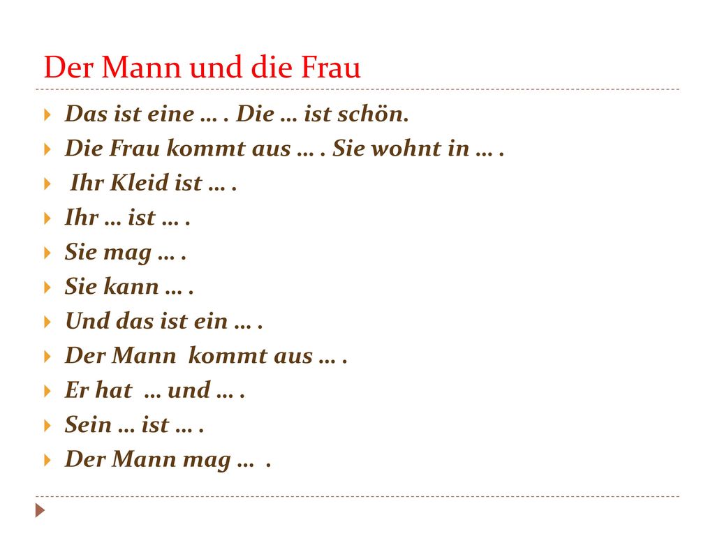 Der Mann und die Frau Das ist eine … . Die … ist schön.