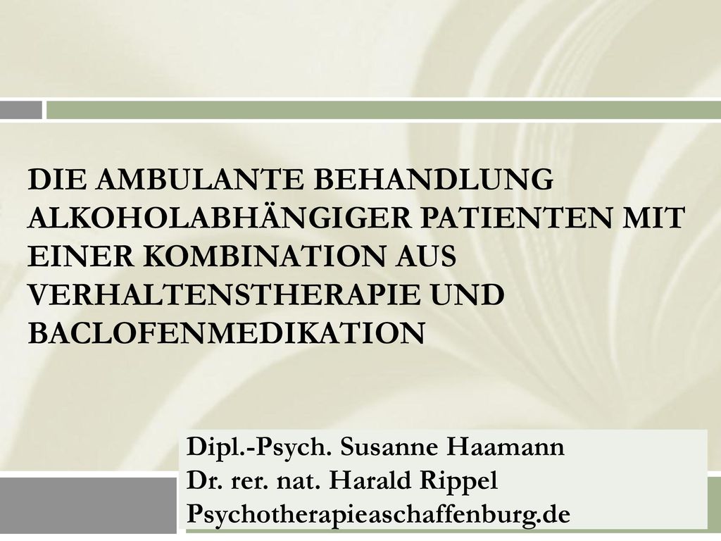 Die ambulante Behandlung alkoholabhängiger Patienten mit einer Kombination aus Verhaltenstherapie und baclofenmedikation