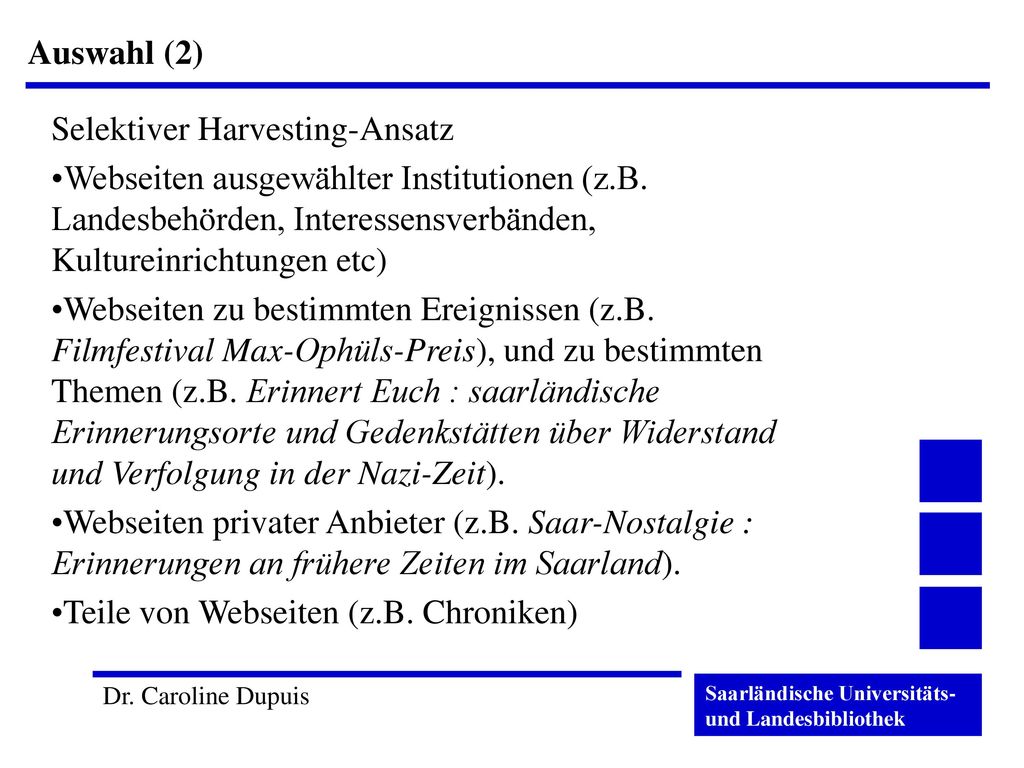 Auswahl (2) Selektiver Harvesting-Ansatz. Webseiten ausgewählter Institutionen (z.B. Landesbehörden, Interessensverbänden, Kultureinrichtungen etc)