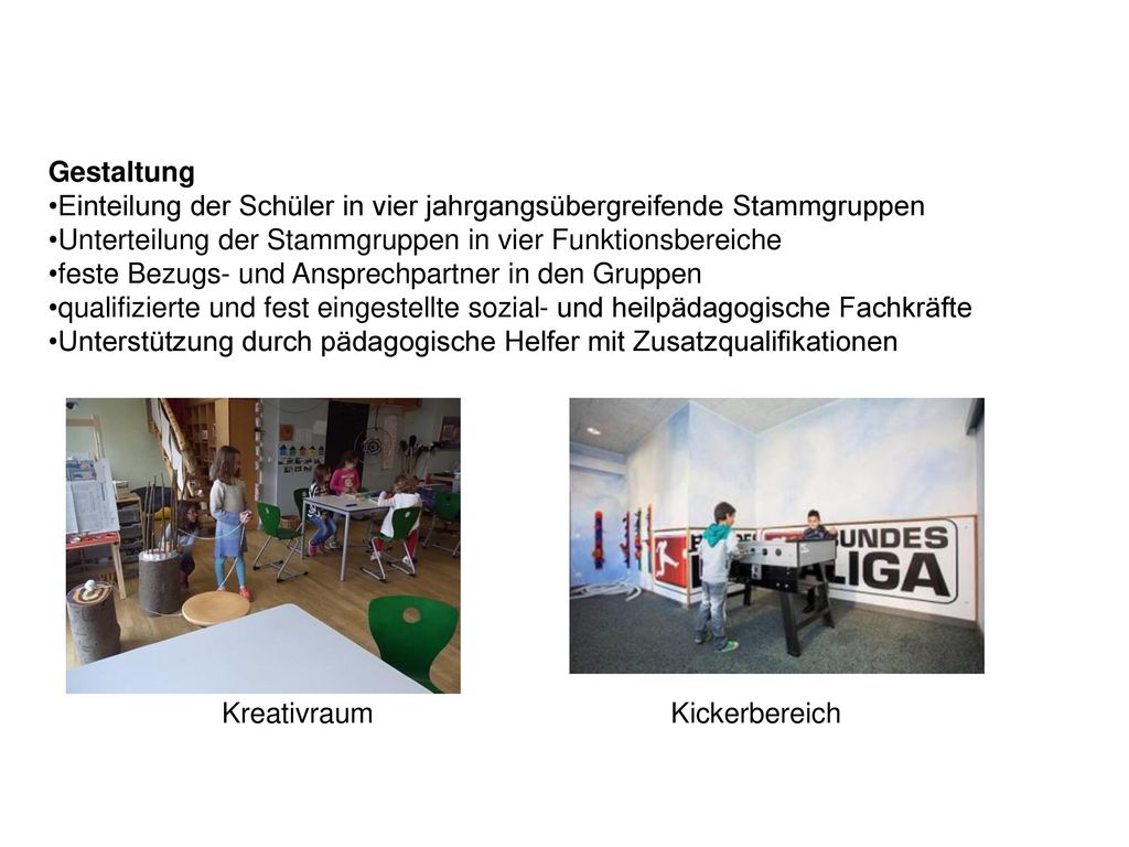 Gestaltung Einteilung der Schüler in vier jahrgangsübergreifende Stammgruppen. Unterteilung der Stammgruppen in vier Funktionsbereiche.