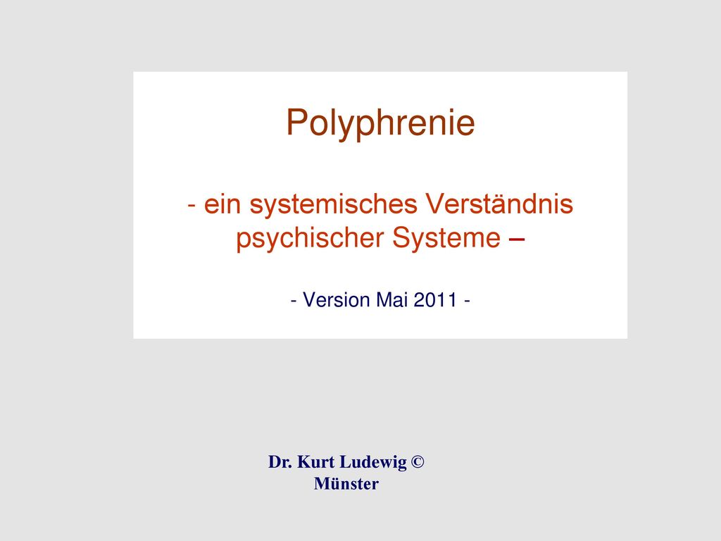 Polyphrenie - ein systemisches Verständnis psychischer Systeme – - Version Mai