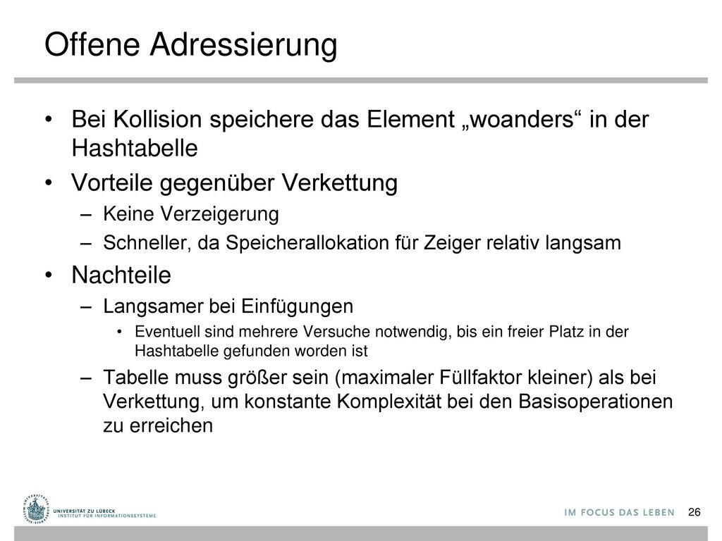Offene Adressierung Bei Kollision speichere das Element „woanders in der Hashtabelle. Vorteile gegenüber Verkettung.