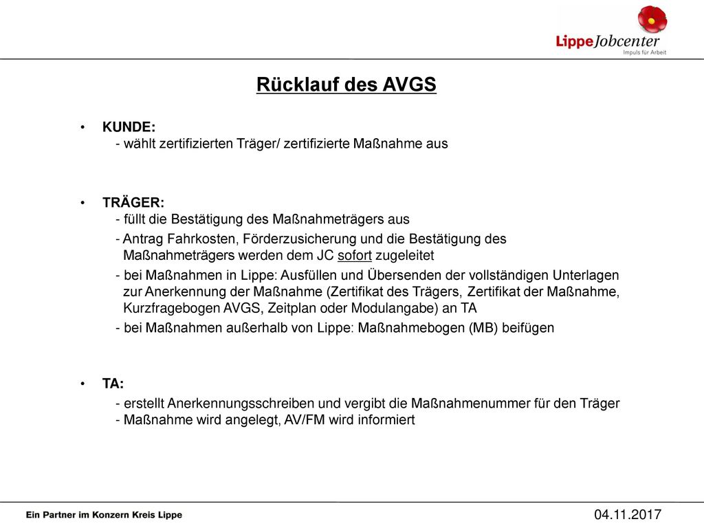 Rücklauf des AVGS KUNDE: - wählt zertifizierten Träger/ zertifizierte Maßnahme aus. TRÄGER: - füllt die Bestätigung des Maßnahmeträgers aus.