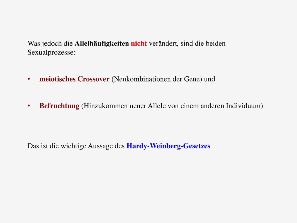 Was jedoch die Allelhäufigkeiten nicht verändert, sind die beiden Sexualprozesse:
